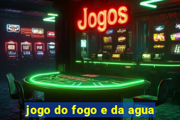 jogo do fogo e da agua